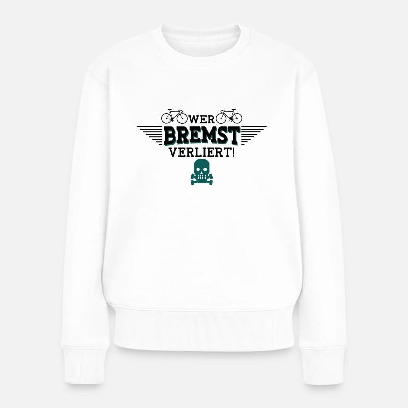 Wer bremst verliert - Frauen Premium Bio Pullover - Weiß