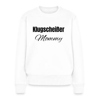 Klugscheißer Mama - Frauen Premium Bio Pullover - Weiß - Vorne - Julia (174cm)