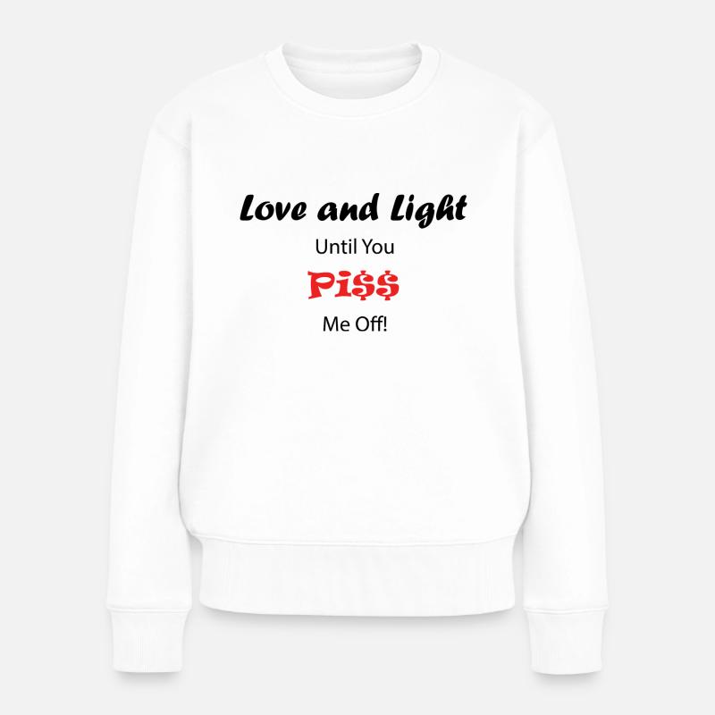 Liebe und Licht, bis du mich ablehnst! - Frauen Premium Bio Pullover - Weiß