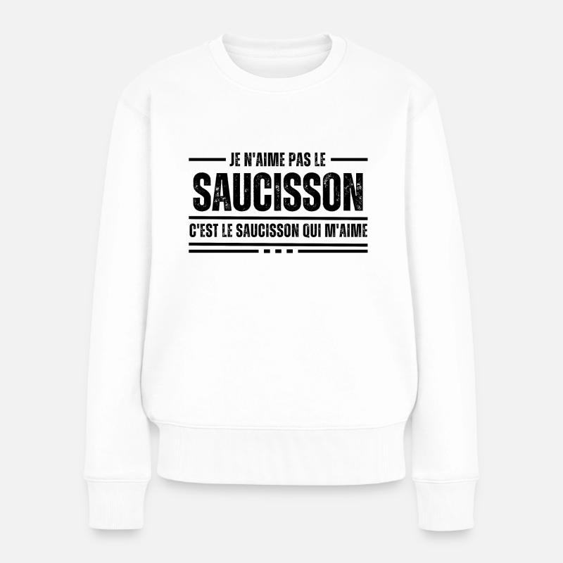 Je N'Aime Pas Le Saucisson - Pull Premium bio Femme - blanc