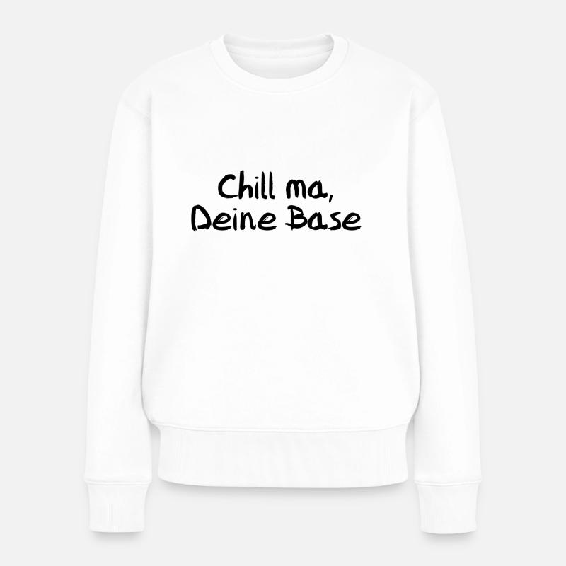 Chill ma, Deine Base - Frauen Premium Bio Pullover - Weiß
