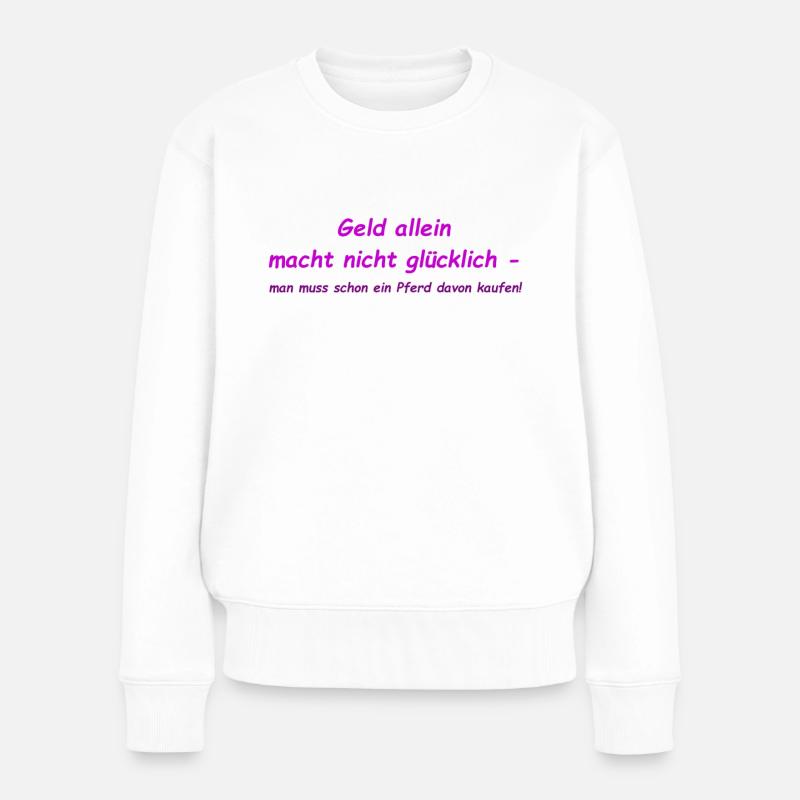 Geld macht nicht glücklich - Frauen Premium Bio Pullover - Weiß