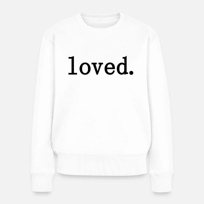 loved. - Frauen Premium Bio Pullover - Weiß