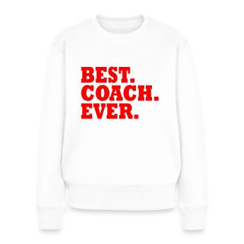 Best coach ever - Frauen Premium Bio Pullover - Weiß - Vorne - Julia (174cm)