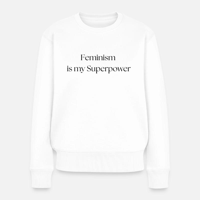 Feminism is my Superpower! - Frauen Premium Bio Pullover - Weiß