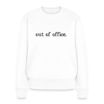 out of office - Nicht im Büro - ausserhaus - Women's Premium Organic Jumper - white - Front - Julia (174cm)
