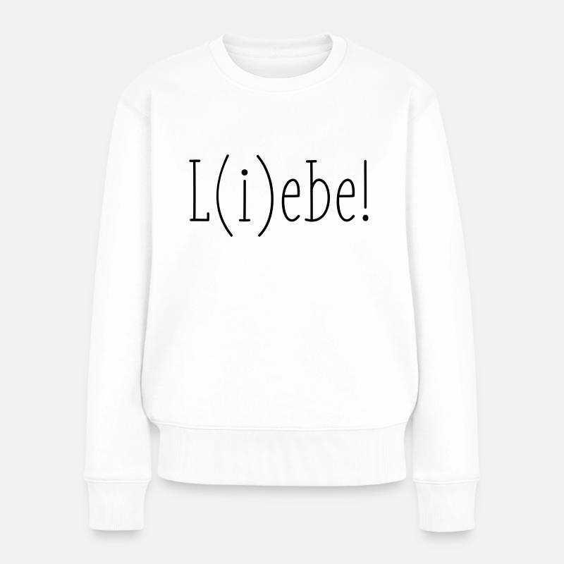 L(i)ebe Liebe Lebe - Frauen Premium Bio Pullover - Weiß