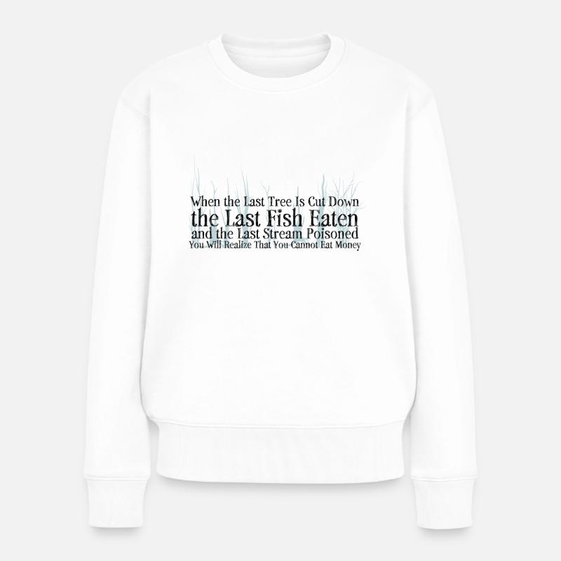 Rette den Planeten - Wenn der letzte Baum ... - Frauen Premium Bio Pullover - Weiß