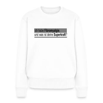 ich habe fibromyalgie was ist deine Superkraf - Frauen Premium Bio Pullover - Weiß - Vorne - Julia (174cm)