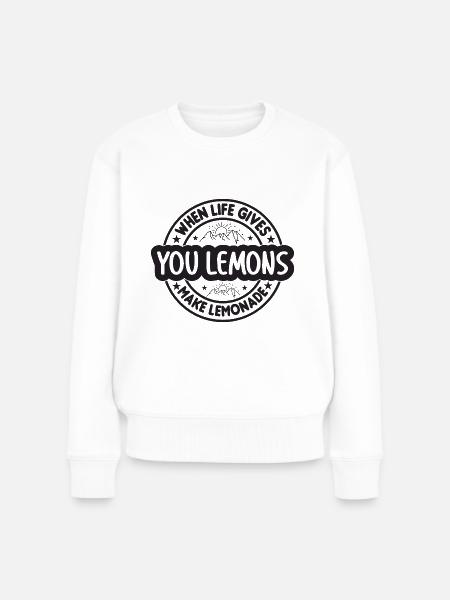 When Life Gives You Lemons Make Lemonade - Frauen Premium Bio Pullover - Weiß