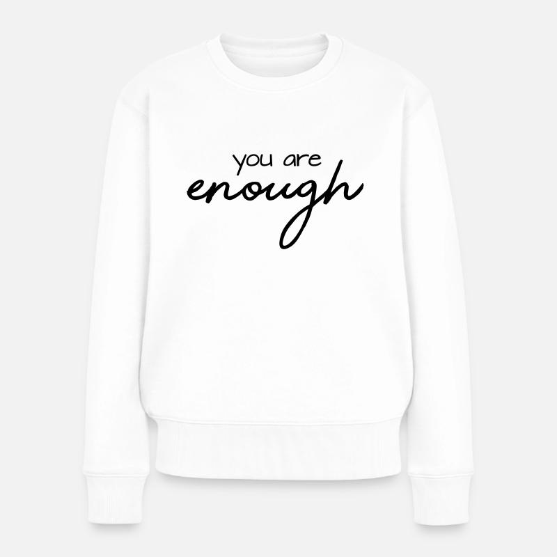 you are enough - Frauen Premium Bio Pullover - Weiß