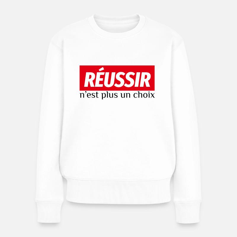 Réussir n est plus un choix 01 - Pull Premium bio Femme - blanc