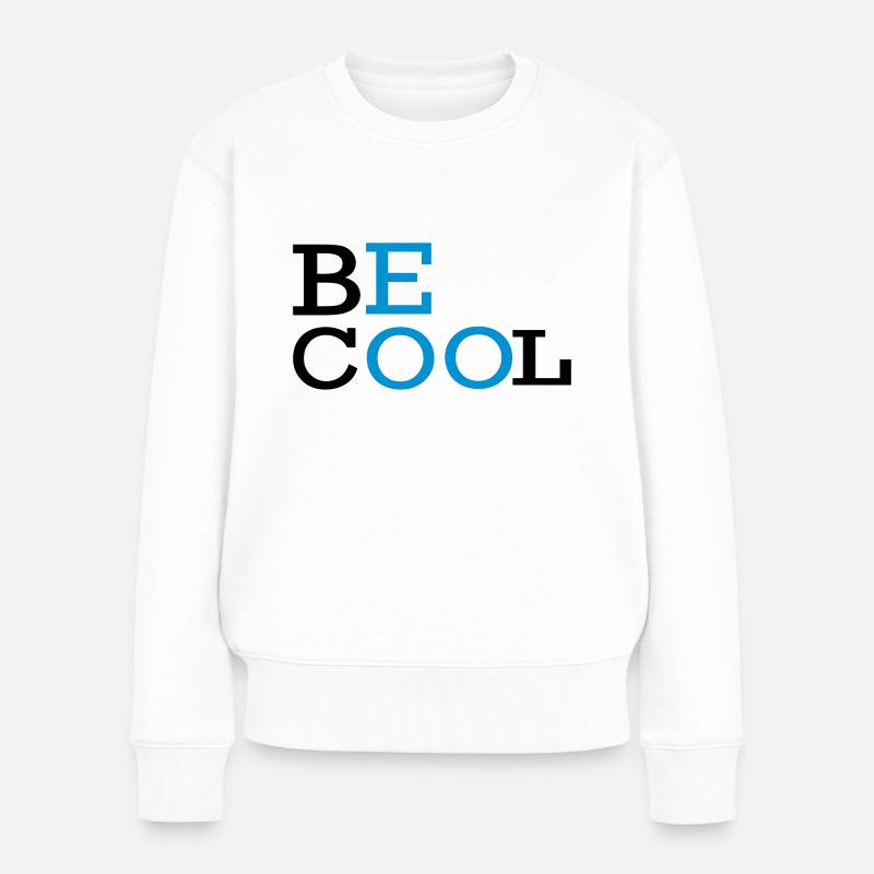 BE COOL Text-Logo - Frauen Premium Bio Pullover - Weiß