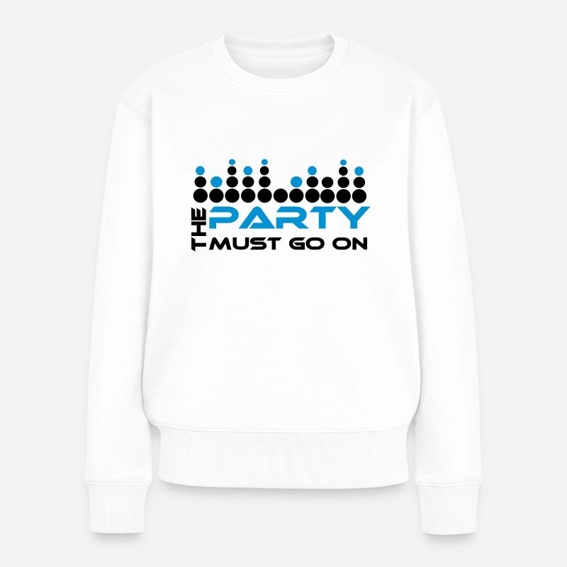 The Party Must Go On - Frauen Premium Bio Pullover - Weiß