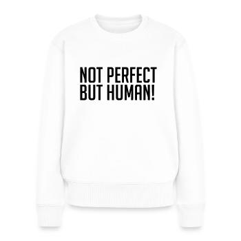 Not Perfect But Human! - Frauen Premium Bio Pullover - Weiß - Vorne - Julia (174cm)
