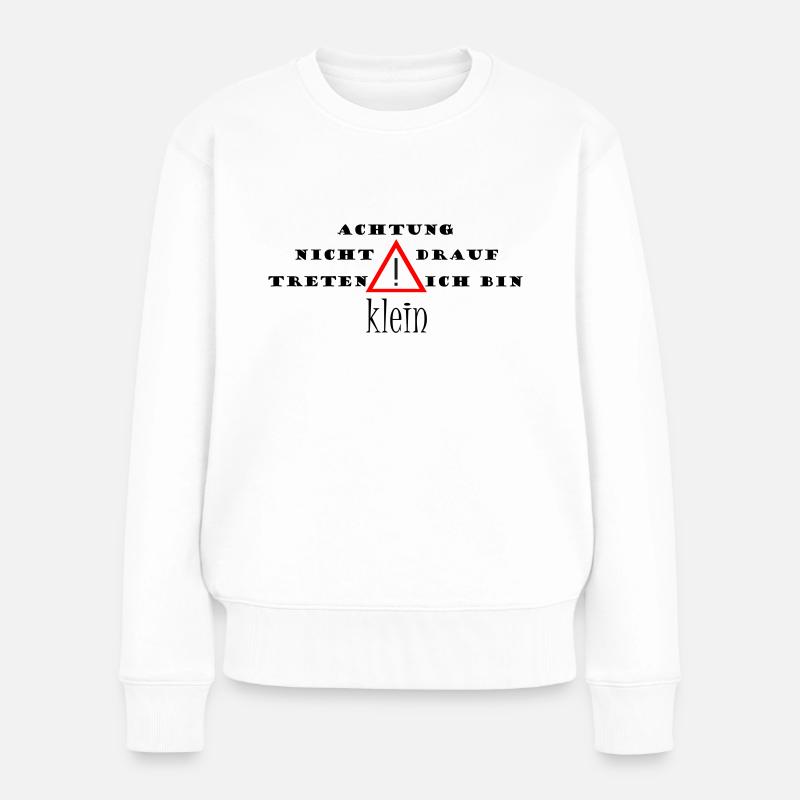 Achtung ich bin klein - Schriftzug - Frauen Premium Bio Pullover - Weiß