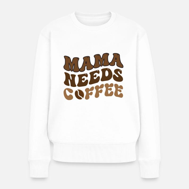 Mama Needs Coffee - Women's Premium Organic Jumper - white