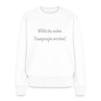 Willst du meine Trauzeugin werden? - Frauen Premium Bio Pullover - Weiß - Vorne - Julia (174cm)