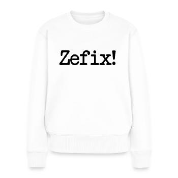 Zefix - bayrisch - Bayern - Dialekt Fluch fluchen - Frauen Premium Bio Pullover - Weiß - Vorne - Julia (174cm)