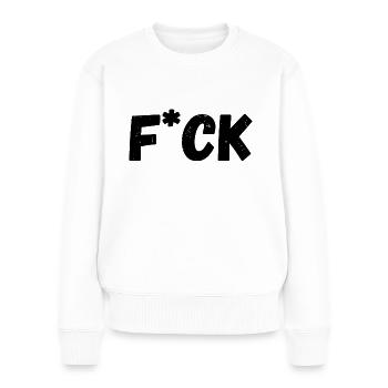 Fuck - Frauen Premium Bio Pullover - Weiß - Vorne - Julia (174cm)