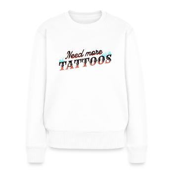 Need More Tattoos Tattoo Tattoo Skin Art - Women's Premium Organic Jumper - white - Front - Julia (174cm)