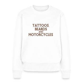 Tattoos, Beards and Motorcycles - Frauen Premium Bio Pullover - Weiß - Vorne - Julia (174cm)