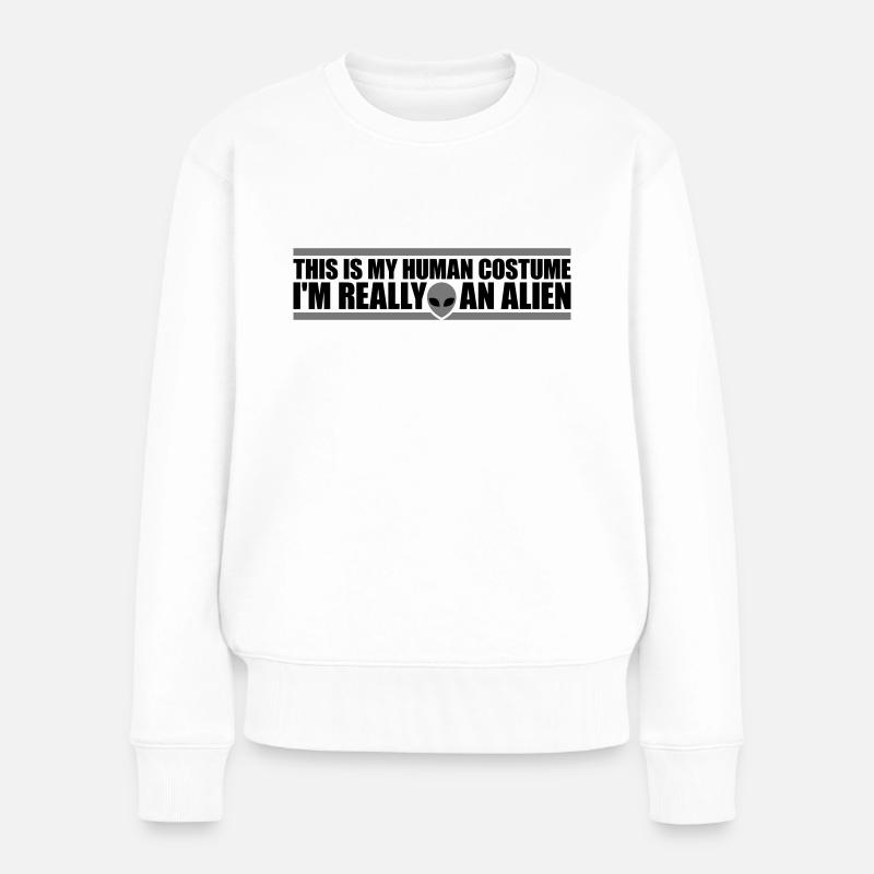 human costume alien Zitat - Frauen Premium Bio Pullover - Weiß