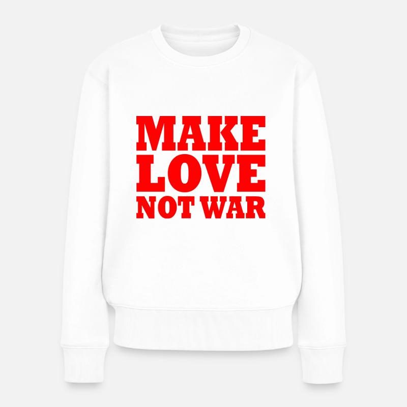 Make love not war - Frauen Premium Bio Pullover - Weiß