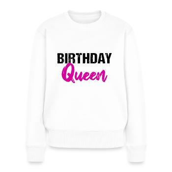 Birthday Queen - Frauen Premium Bio Pullover - Weiß - Vorne - Julia (174cm)