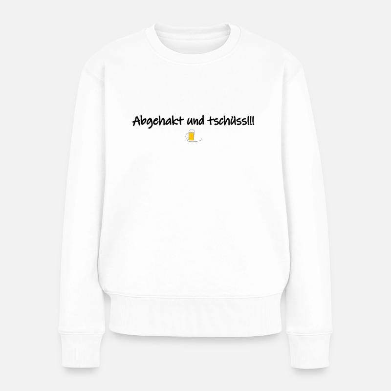 Abgehakt und tschüss!!! - Frauen Premium Bio Pullover - Weiß