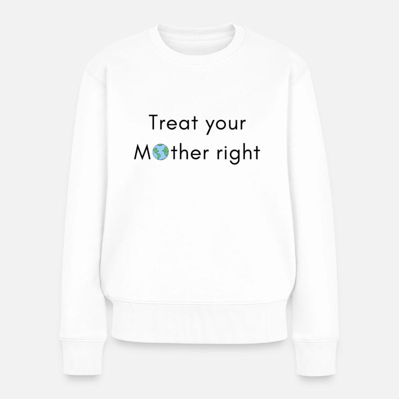 Behandle deine Mutter gut - Frauen Premium Bio Pullover - Weiß