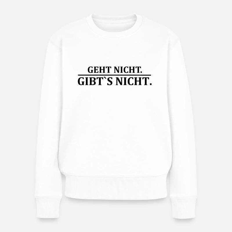 Geht nicht. Gibt´s nicht. - Frauen Premium Bio Pullover - Weiß