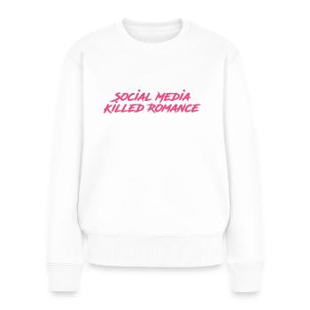 Social Media Killed Romance - Frauen Premium Bio Pullover - Weiß - Vorne - Julia (174cm)