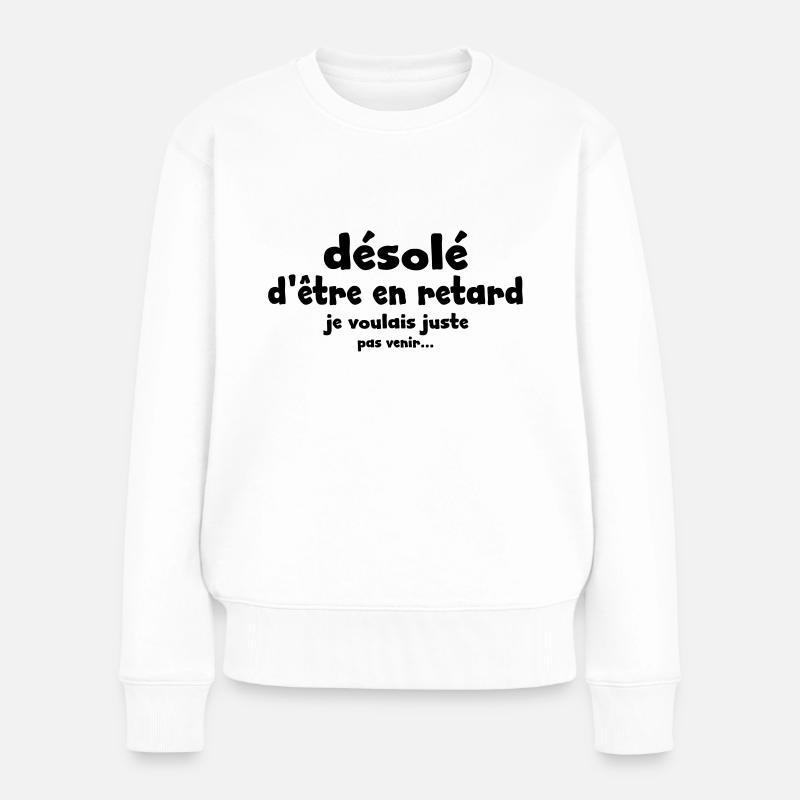 désolé d'être en retard - Pull Premium bio Femme - blanc