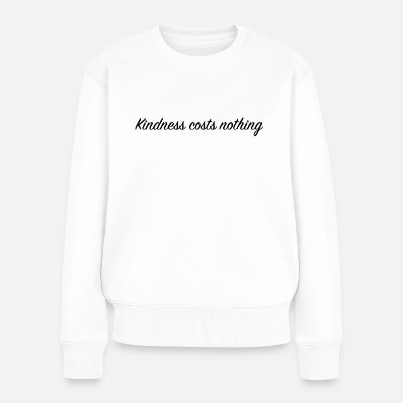 Kindness costs nothing - Frauen Premium Bio Pullover - Weiß
