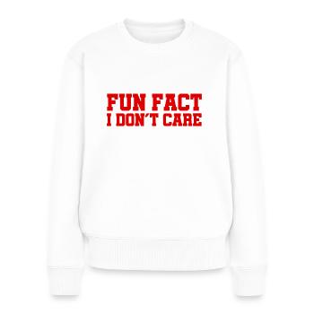 Fun Fact - I don't care - Cool Quote - Women's Premium Organic Jumper - white - Front - Julia (174cm)