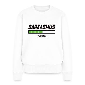 Sarkasmus Loading... - Frauen Premium Bio Pullover - Weiß - Vorne - Julia (174cm)