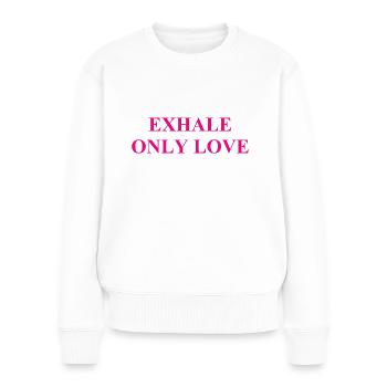Exhale Only Love - Atme nur Liebe aus - Frauen Premium Bio Pullover - Weiß - Vorne - Julia (174cm)