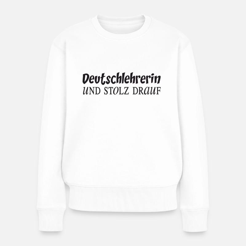 Deutschlehrerin und stolz drauf - Frauen Premium Bio Pullover - Weiß