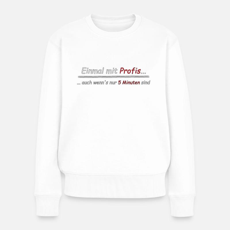 Einmal mit Profis - Frauen Premium Bio Pullover - Weiß