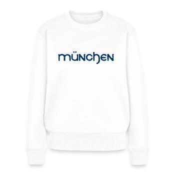München - Bayern - Landeshauptstadt - bayrisch - Frauen Premium Bio Pullover - Weiß - Vorne - Julia (174cm)