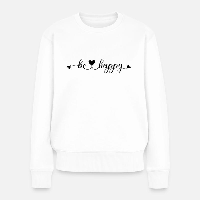 be happy - Frauen Premium Bio Pullover - Weiß