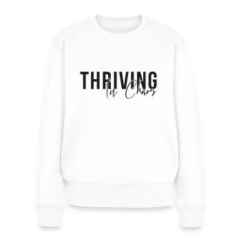 Thriving in Chaos - Lustiges T-Shirt - Frauen Premium Bio Pullover - Weiß - Vorne - Julia (174cm)