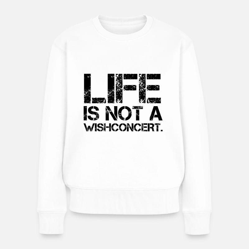 Life Is Not A Wishconcert Denglisch Fun Geschenk - Frauen Premium Bio Pullover - Weiß