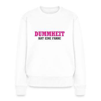 Dummheit hat eine Farbe - Lustiger Spruch - Frauen Premium Bio Pullover - Weiß - Vorne - Julia (174cm)