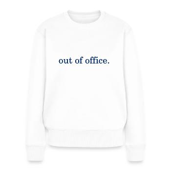 out of office - Nicht im Büro - ausserhaus - Women's Premium Organic Jumper - white - Front - Julia (174cm)