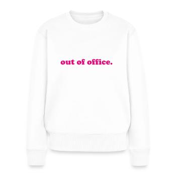 out of office - Nicht im Büro - ausserhaus - Women's Premium Organic Jumper - white - Front - Julia (174cm)