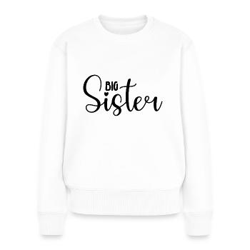 Big Sister - Frauen Premium Bio Pullover - Weiß - Vorne - Julia (174cm)