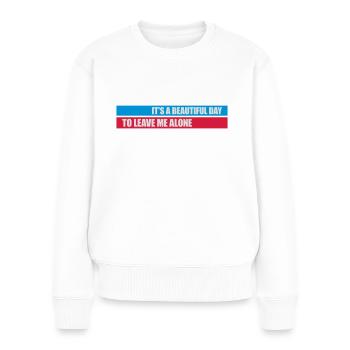 leave me alone day - Frauen Premium Bio Pullover - Weiß - Vorne - Julia (174cm)
