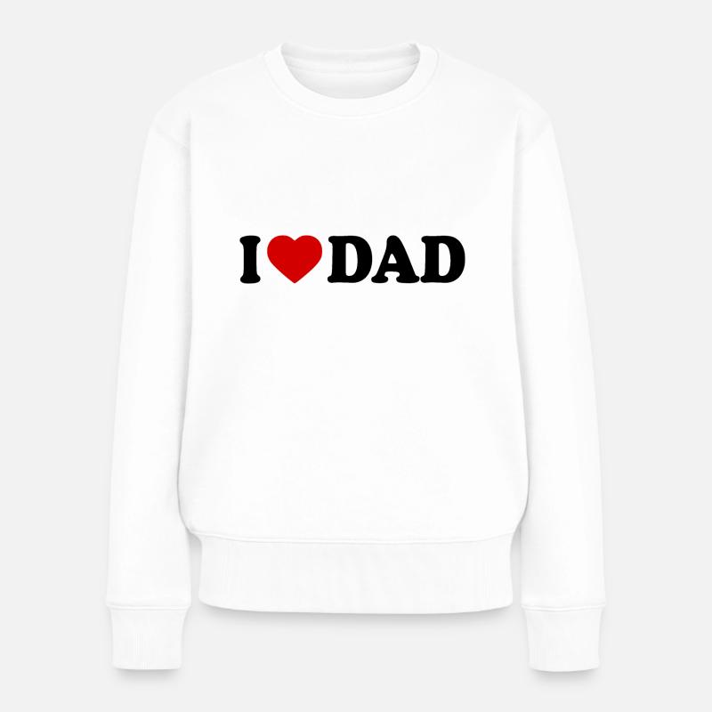 I love dad - Frauen Premium Bio Pullover - Weiß
